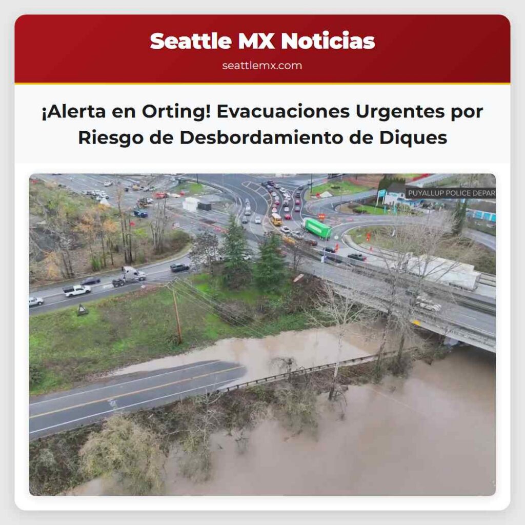 Noticias De Seattle 2 ¡Alerta en Orting! Evacuaciones Urgentes por