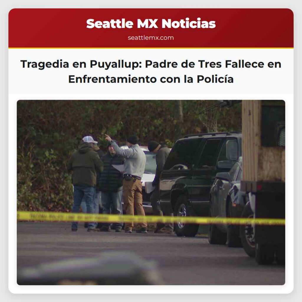Tragedia en Puyallup: Padre de Tres Fallece en
