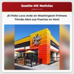 El Pollo Loco Llega a Washington Abre su Primera Tienda en Kent