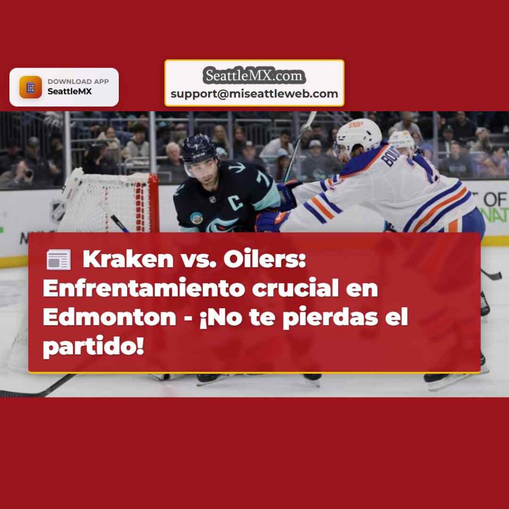 Kraken vs. Oilers: Enfrentamiento crucial en