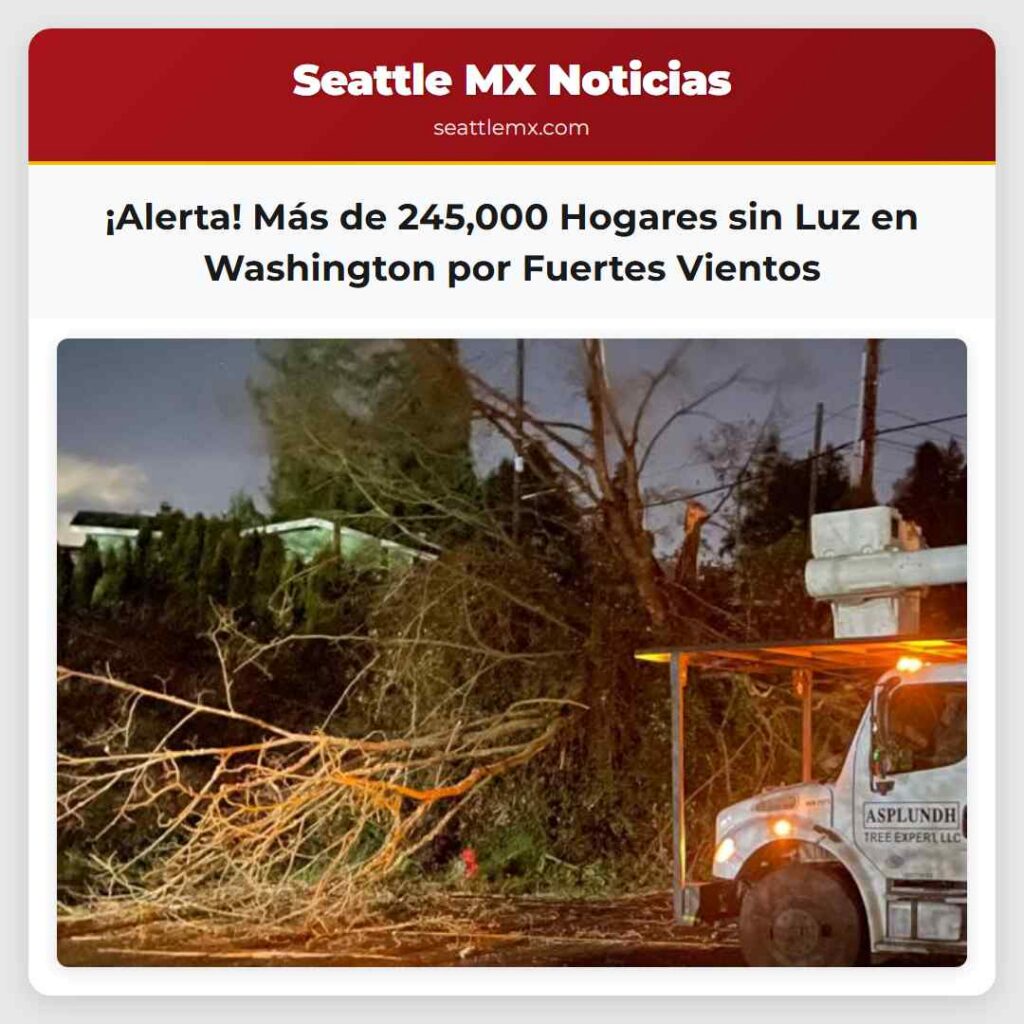 Noticias De Seattle 2 ¡Alerta! Más de 245,000 Hogares sin Luz en