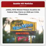 Wild Waves El Parque Acuático y de Atracciones de Federal Way Anuncia su Cierre en 2026