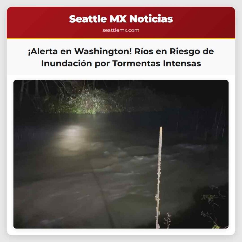 Noticias De Seattle 1 ¡Alerta en Washington! Ríos en Riesgo de