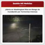 Ríos de Washington en Riesgo de Inundación por Tormentas Intensas