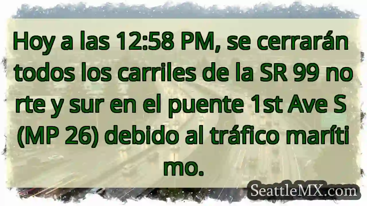 ¡Cierre SR 99! Tráfico marítimo.