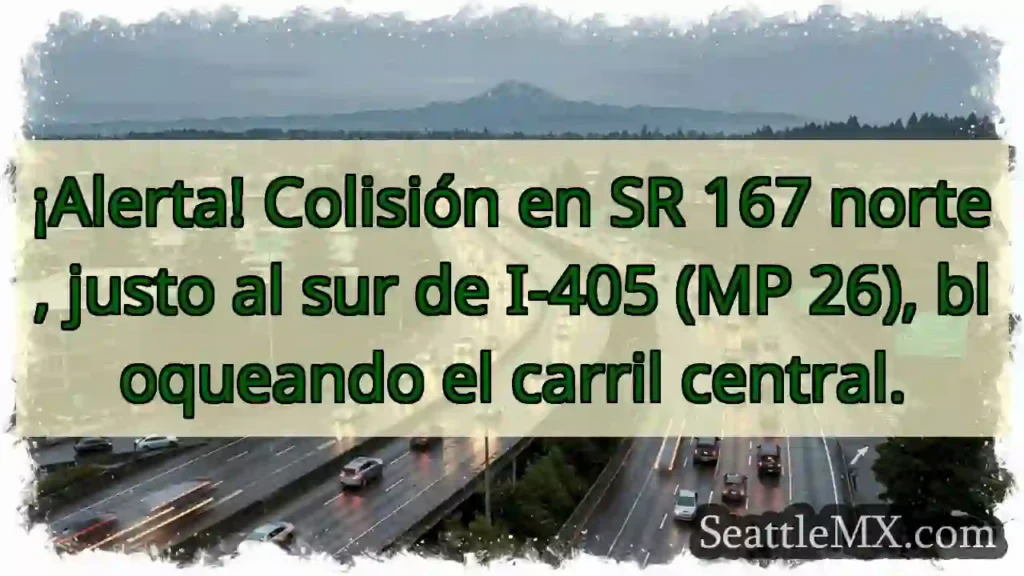 ¡Choque SR 167 N! Carril central bloqueado.