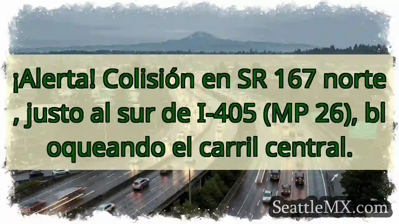 ¡Choque SR 167 N! Carril central bloqueado.