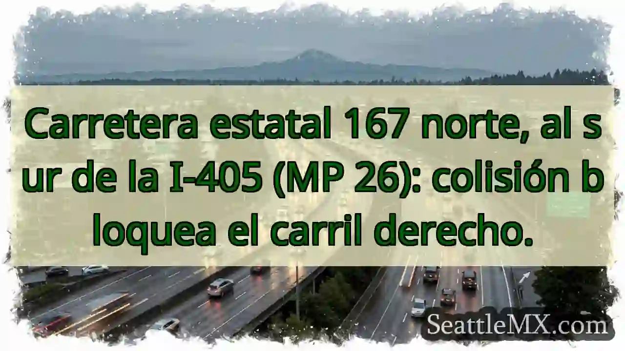 Atasco: Carr. 167 N, s/ I-405. ¡Cuidado!