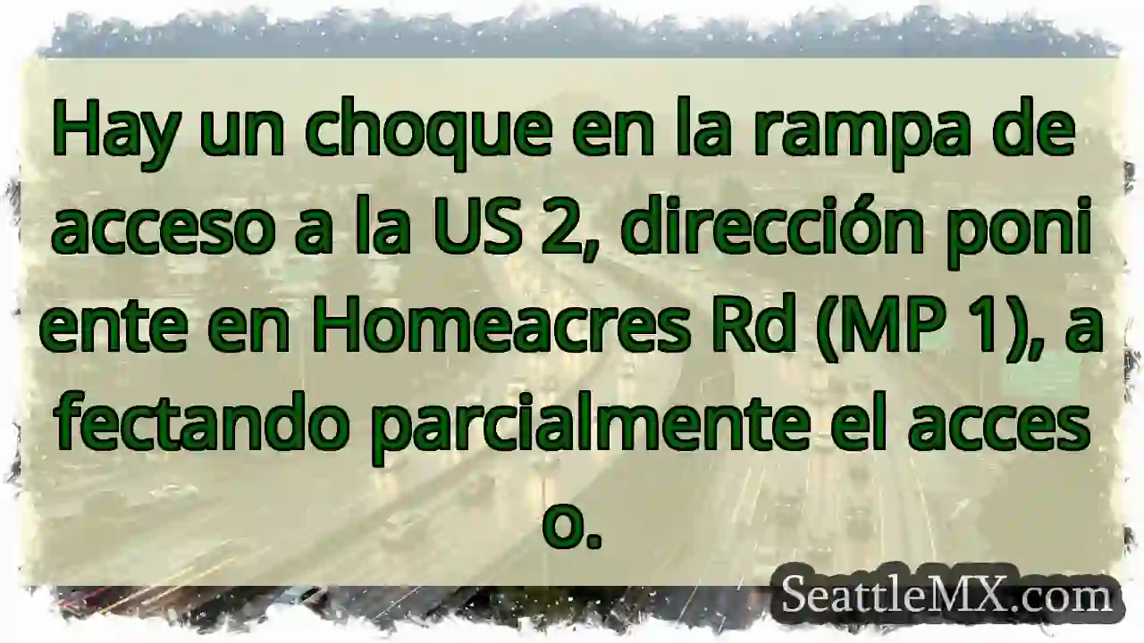 ¡Choque en US 2! Acceso Homeacres Rd afectado.