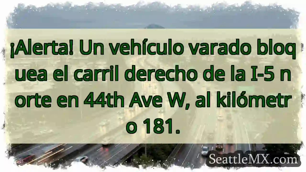¡Vehículo varado! I-5 Norte, 44th Ave W