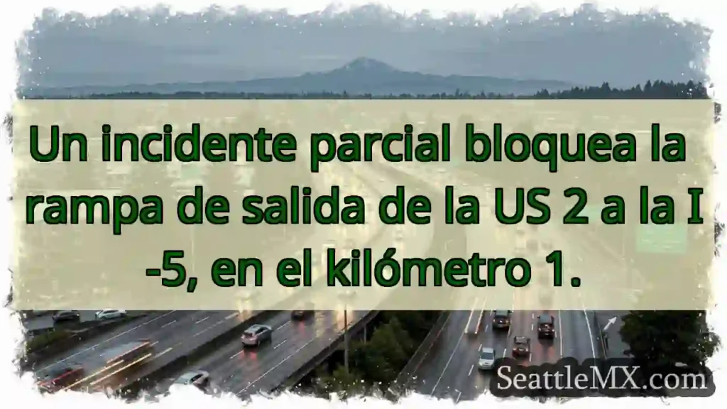 ¡Atención! Salida US 2 a I-5 bloqueada.