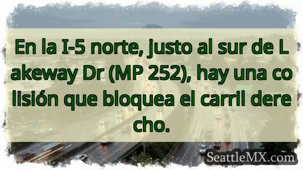 ¡Accidente I-5 N! Carril derecho bloqueado.