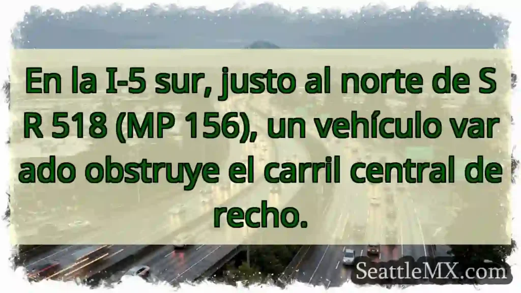 Vehículo varado en I-5 Sur. ¡Cuidado!