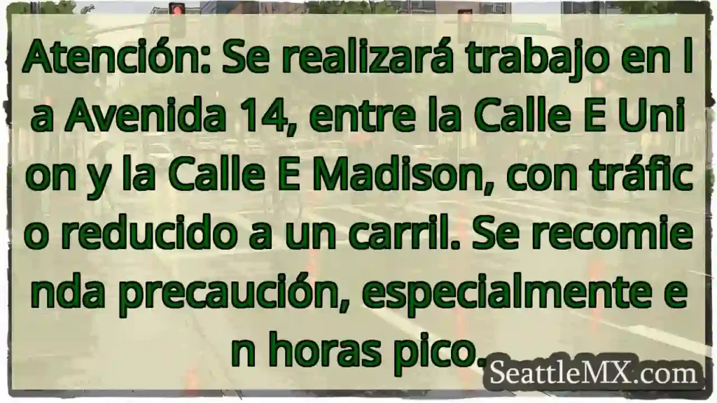 AV. 14: Tráfico reducido. ¡Precaución!