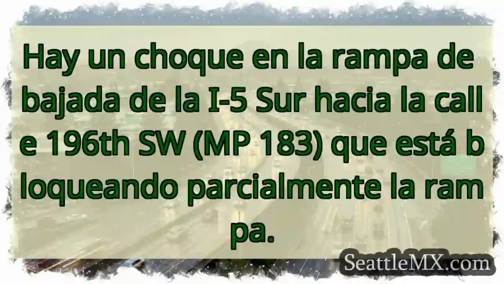 ¡Choque I-5 Sur! Rampa 196 SW bloqueada.