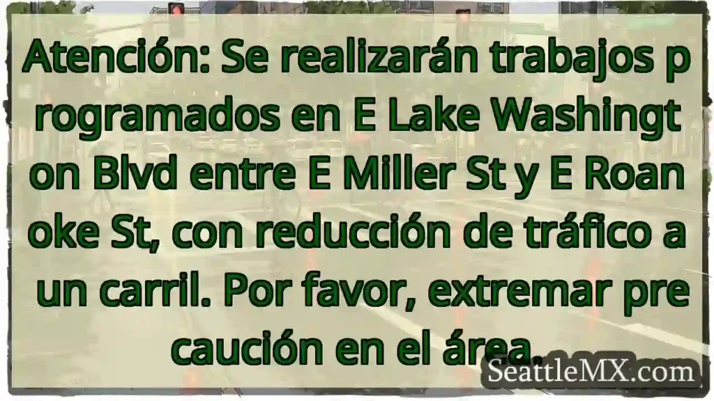 ¡Atención! Obra en E Lake Washington Blvd.