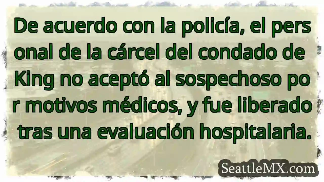 Liberado tras evaluación médica. ¿Por qué?