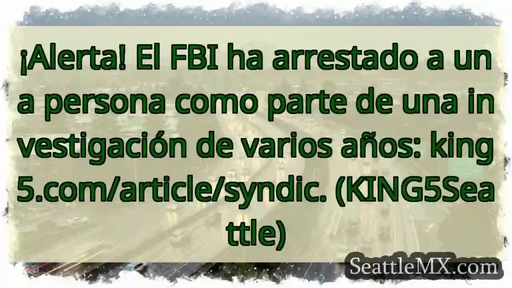 ¡Arresto FBI! Investigación a años. 🚨