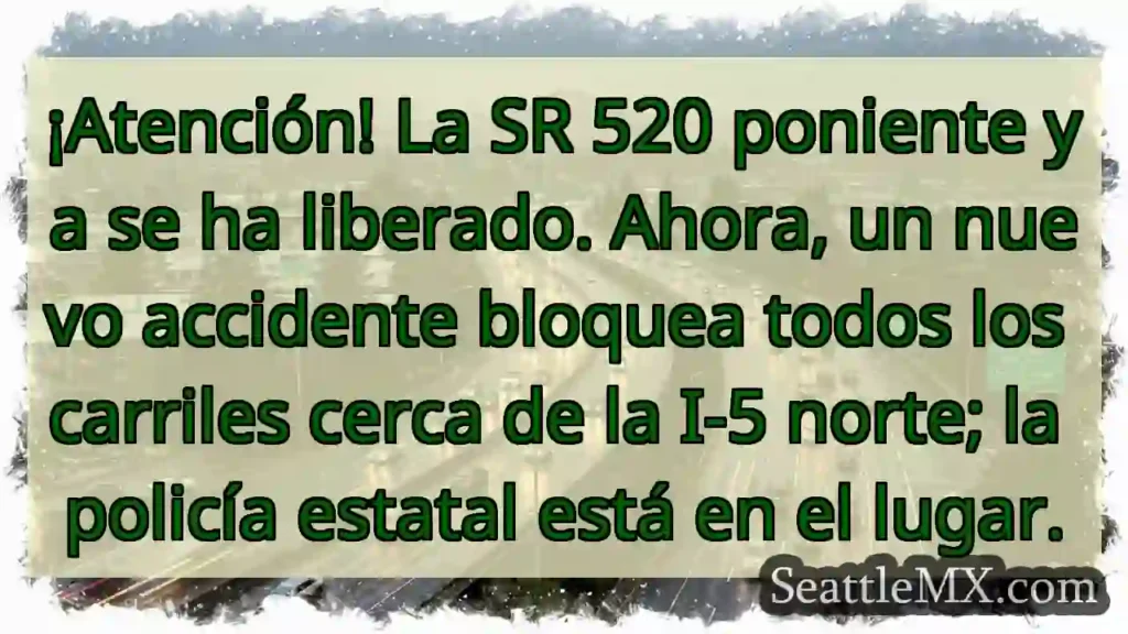 ¡Accidente! SR 520 W bloqueado cerca de I-5 N