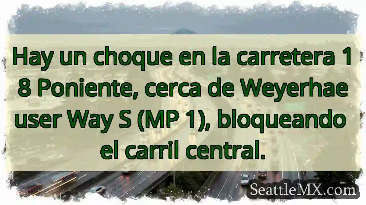 ¡Choque! 18 Poniente, cerca Weyerhaeuser. 1 ¡Choque! 18 Poniente, cerca Weyerhaeuser.