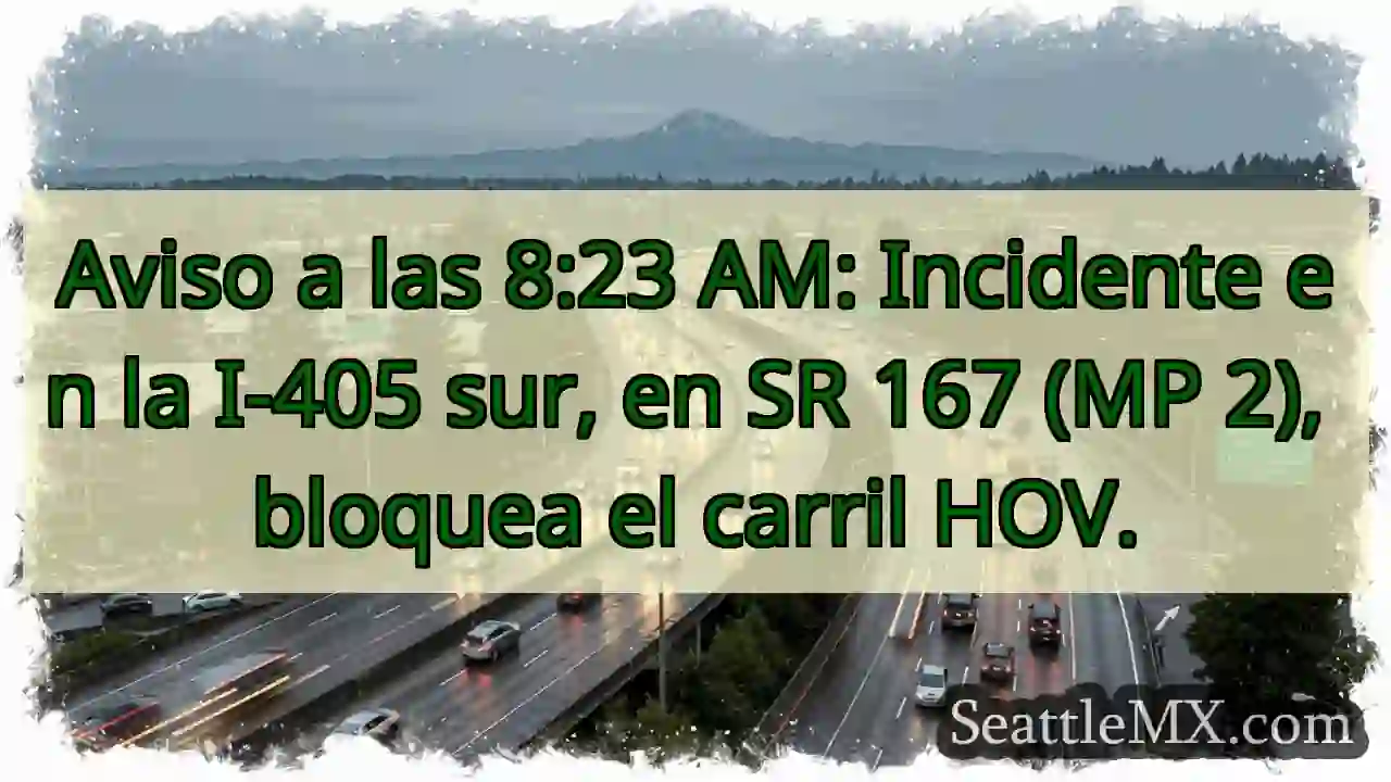 ¡Atención! I-405 Sur: Carril HOV bloqueado.