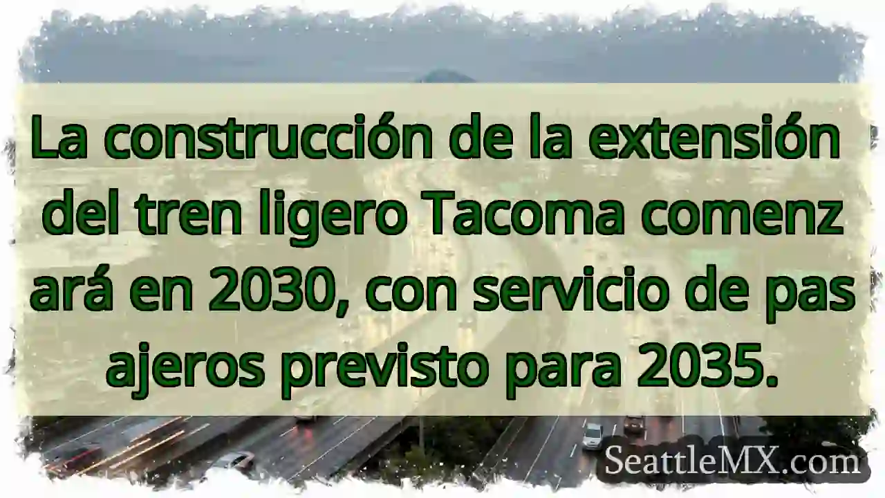 Tacoma: ¡Luz verde al tren ligero! 🚈