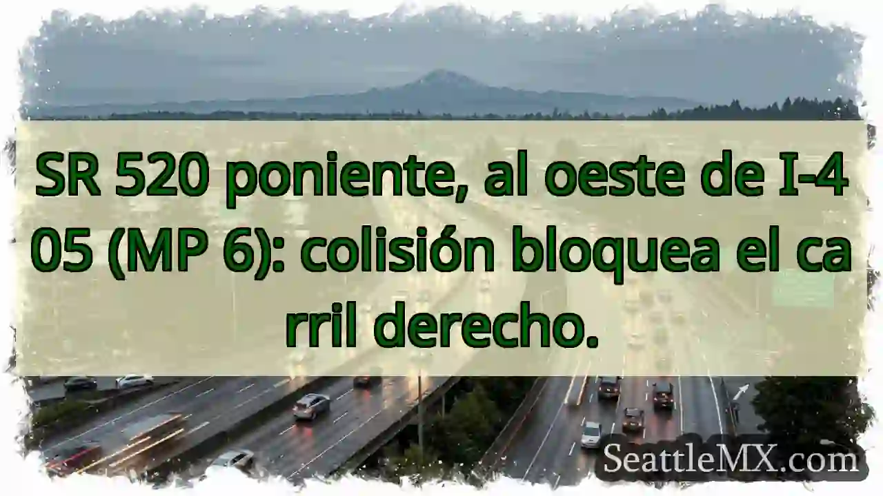 ¡Accidente SR 520! Carril derecho bloqueado.