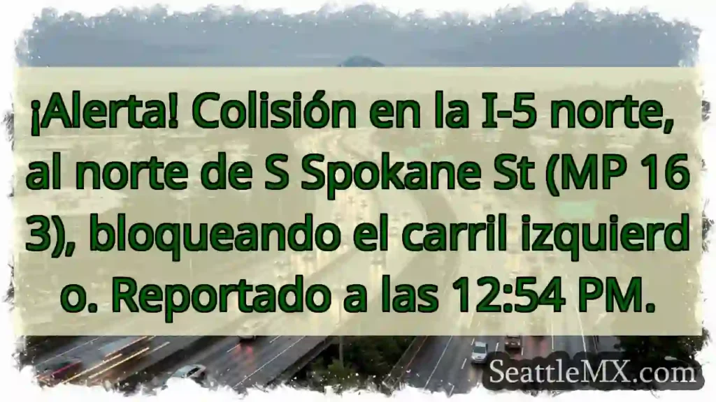 ¡Colisión I-5 Norte! Carril Izquierdo Bloqueado.