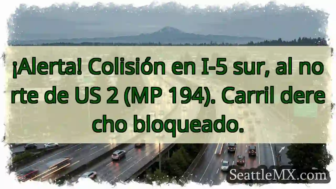 ¡Colisión I-5 Sur! Carril derecho bloqueado.