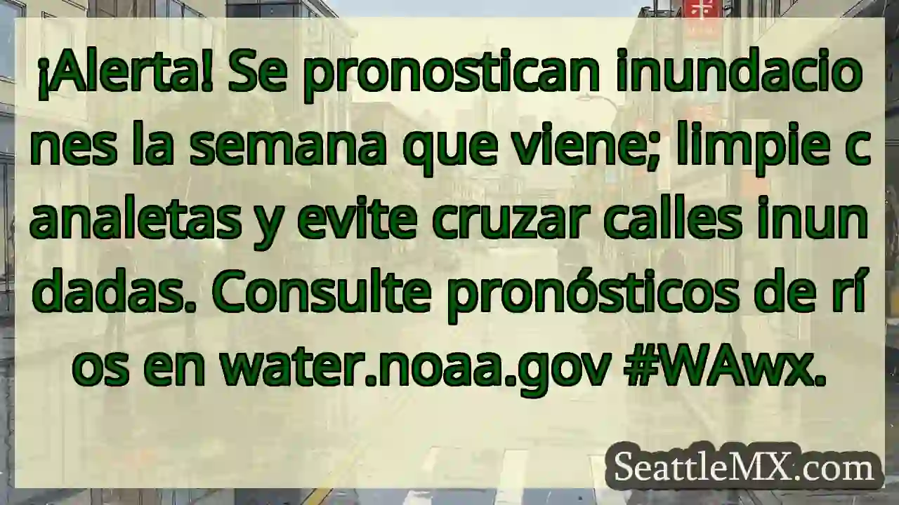 ¡Cuidado! Inundaciones próximas. Limpie canaletas.