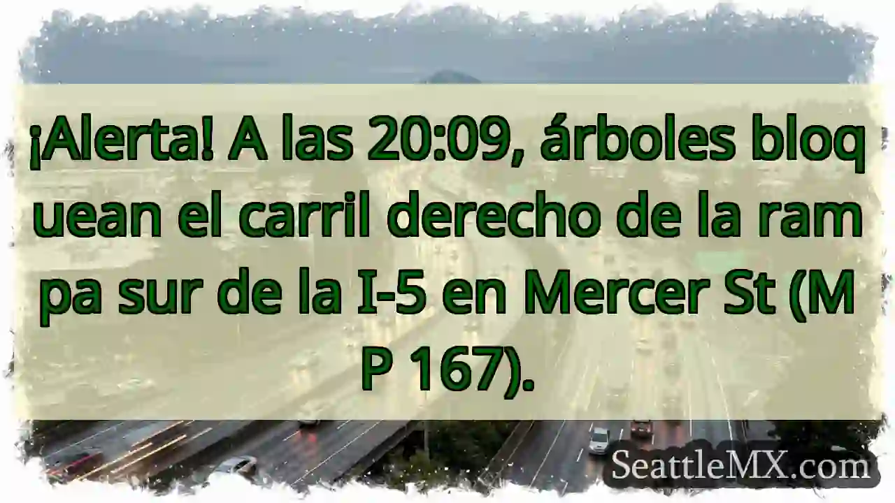 ¡Atención! Árboles bloquean rampa I-5 S. 1 ¡Atención! Árboles bloquean rampa I-5 S.