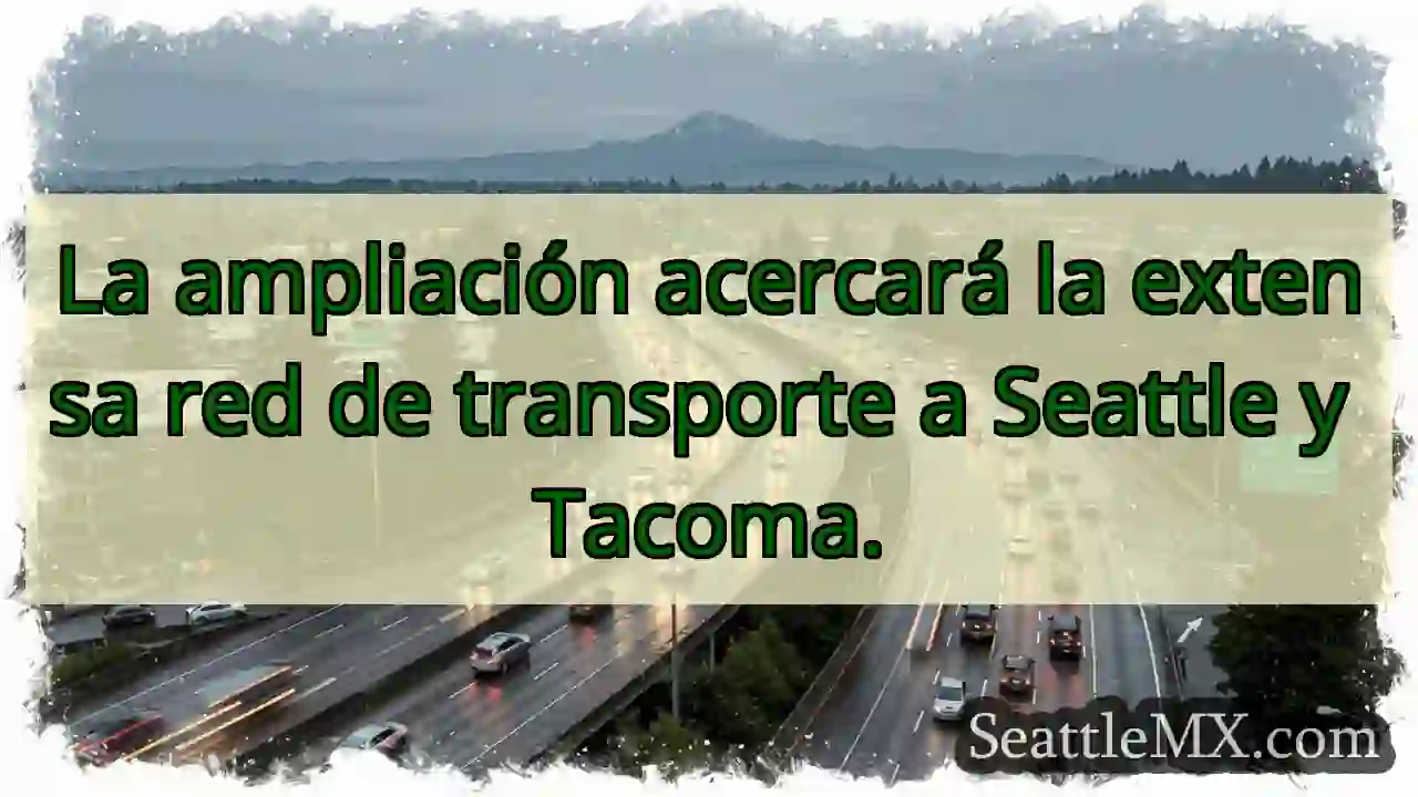 Transporte: Seattle y Tacoma, más cerca.