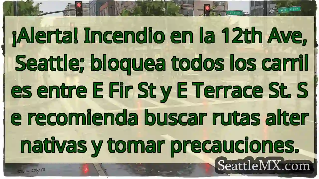 ¡Fuego! 12th Ave, Seattle. ¡Cierre total! 1 ¡Fuego! 12th Ave, Seattle. ¡Cierre total!