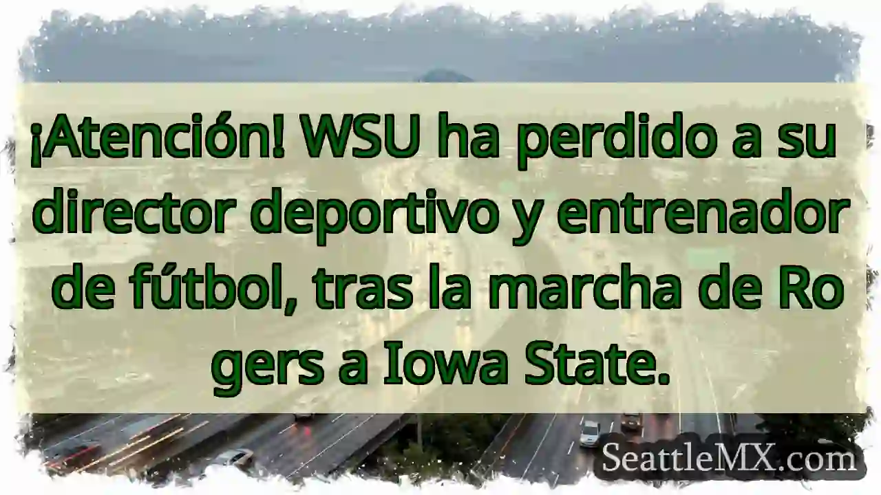 ¡WSU! Rogers se va a Iowa State 💔