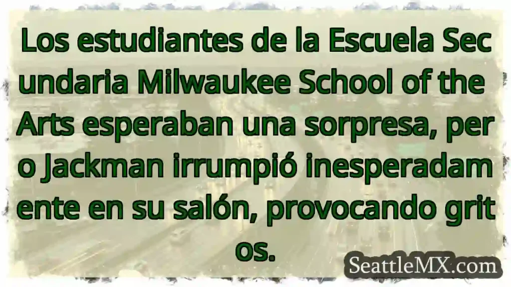 Noticias de transporte de Seattle 11 ¡Jackman irrumpió! ¡Sorpresa total!