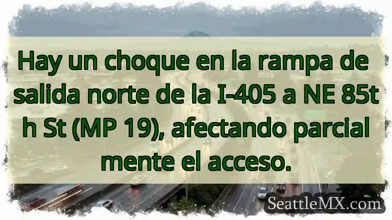 ¡Choque! I-405 Norte, salida 85th.