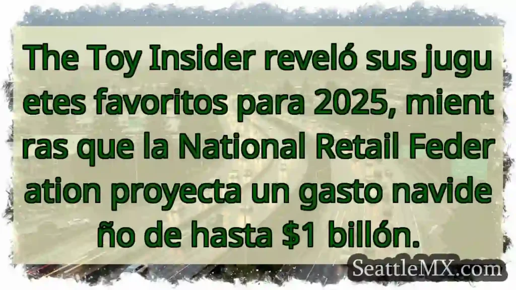 ¡Juguetes 2025! Gastos navideños ¡disparan!