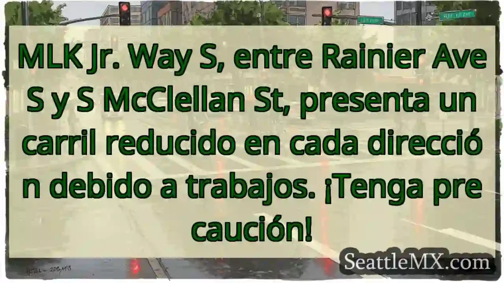 ¡Cuidado! Carril reducido MLK Jr. Way S.