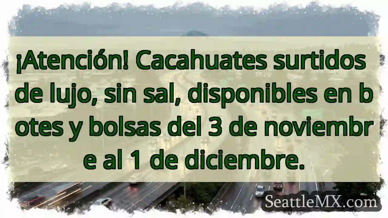 ¡Cacahuates de lujo! 🥜 Noviembre-Diciembre