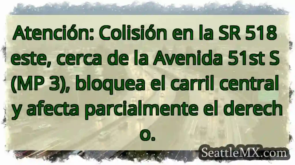 Noticias de transporte de Seattle 7 SR 518 E: Colisión. Carril central bloqueado.