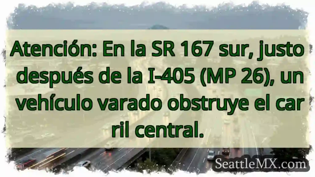 SR 167 Sur: Vehículo varado. ¡Cuidado!