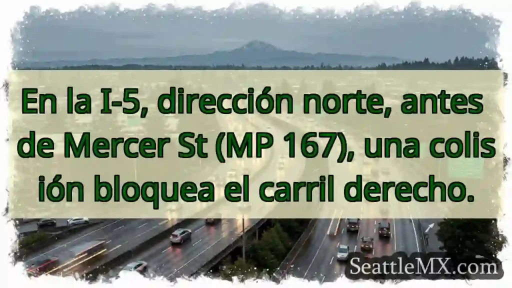 ¡Atención! I-5 N: Carril derecho bloqueado.