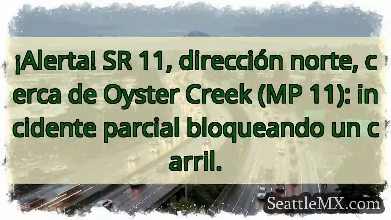 ¡Atención! SR 11 N, Oyster Creek. Carril 1 ¡Atención! SR 11 N, Oyster Creek. Carril