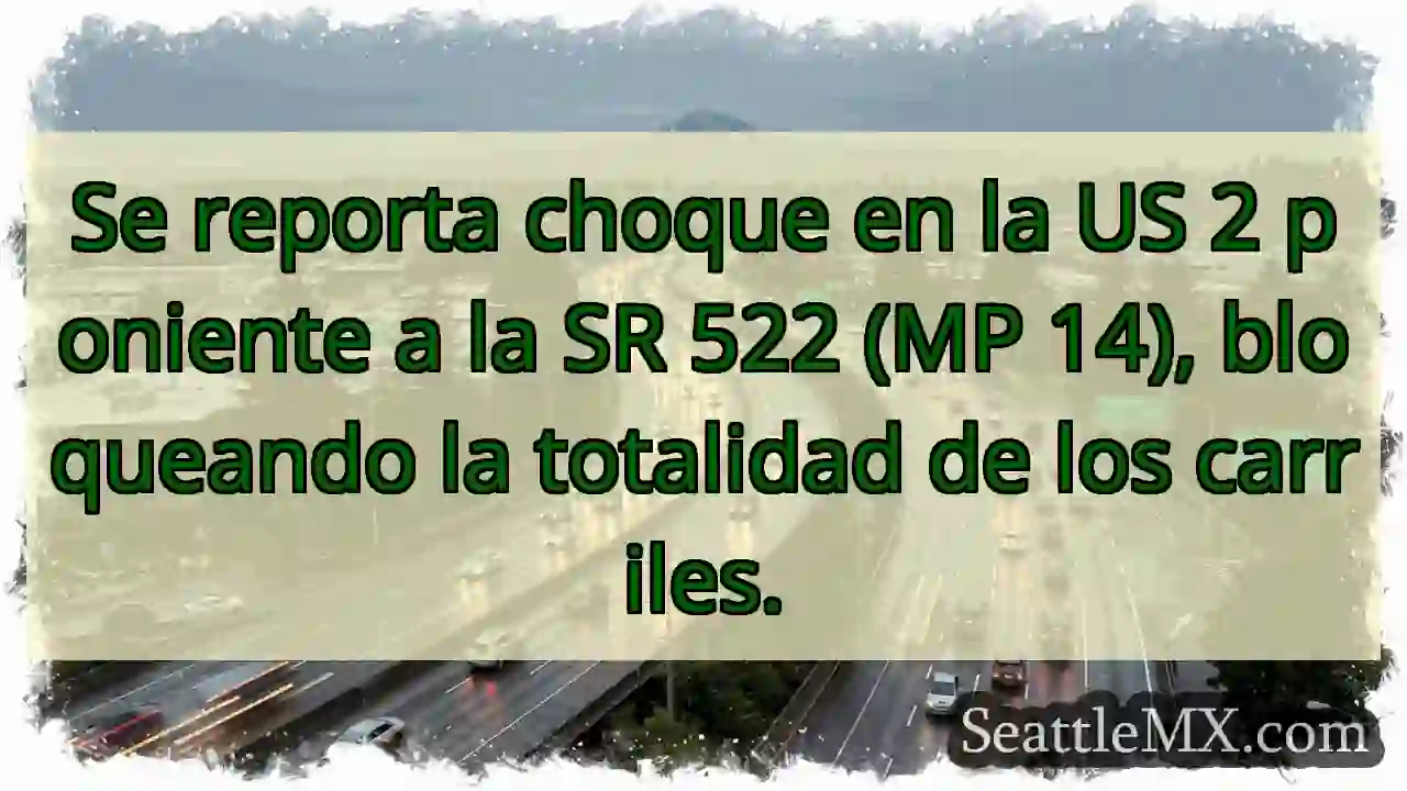 ¡Choque US 2! Carriles bloqueados.