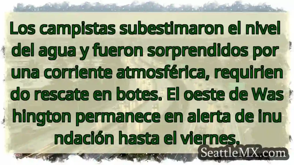Noticias de transporte de Seattle 1 ¡Corriente inesperada! Campistas rescatados.
