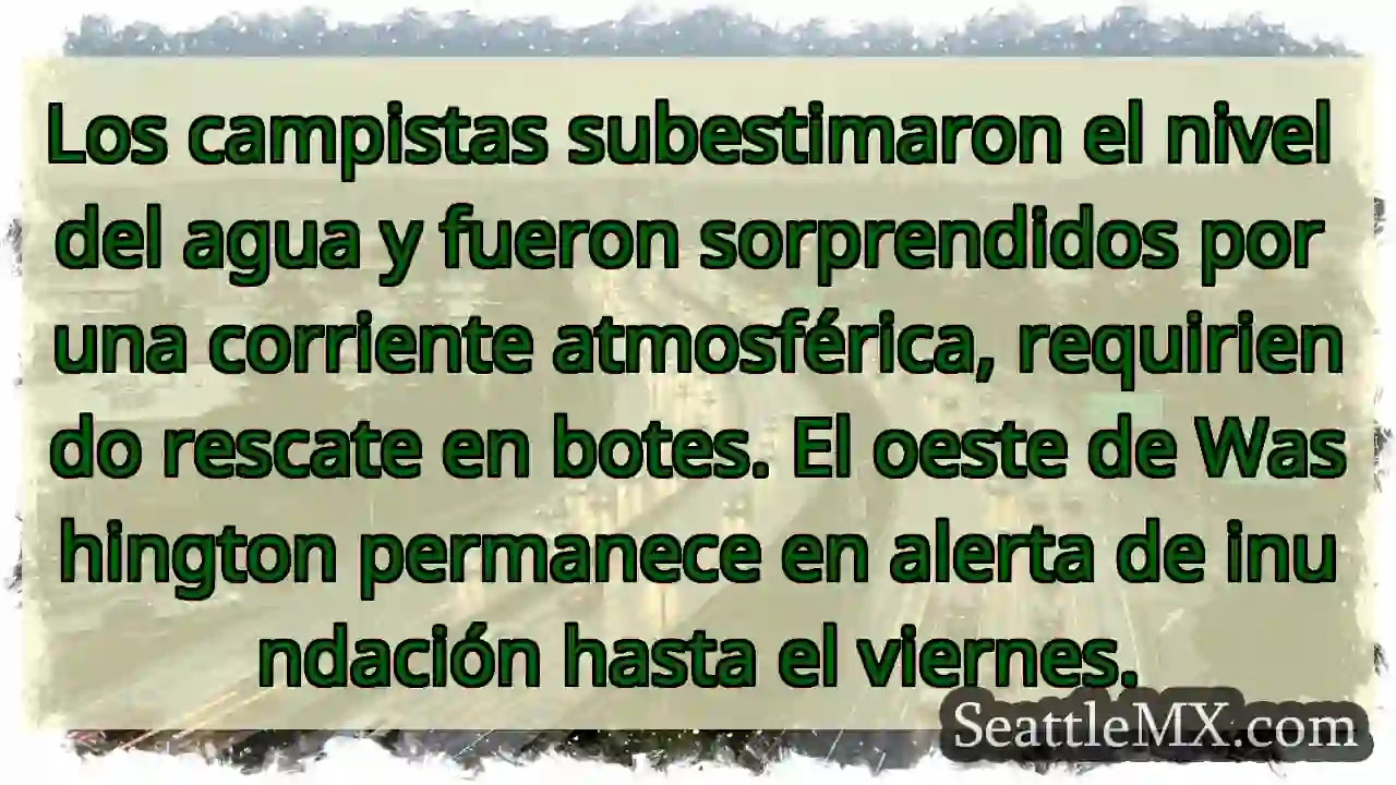 ¡Corriente inesperada! Campistas rescatados.