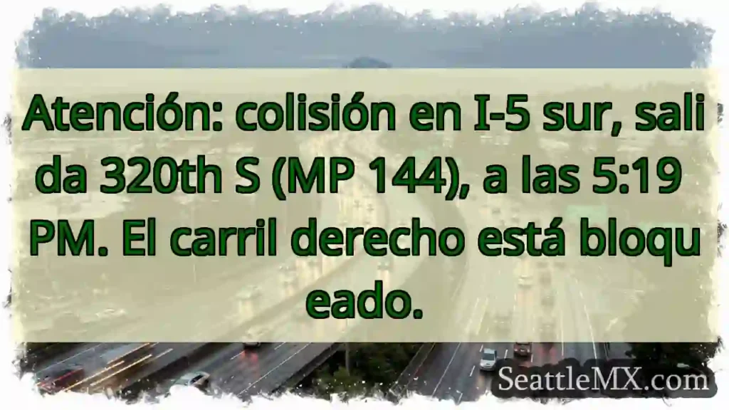 ¡Colisión I-5 Sur! Salida 320th S. ¡Cuidado!