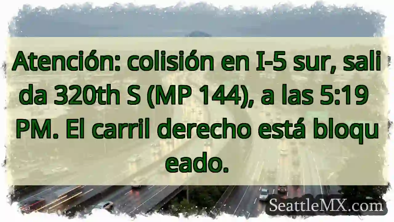 ¡Colisión I-5 Sur! Salida 320th S. ¡Cuidado!