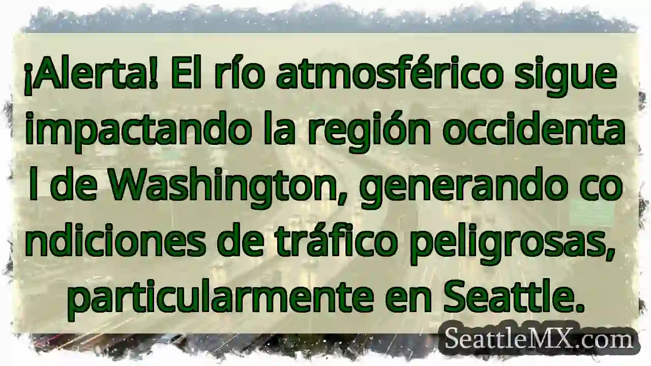 ¡Alerta! Río atmosférico: Tráfico peligroso. 1 ¡Alerta! Río atmosférico: Tráfico peligroso.