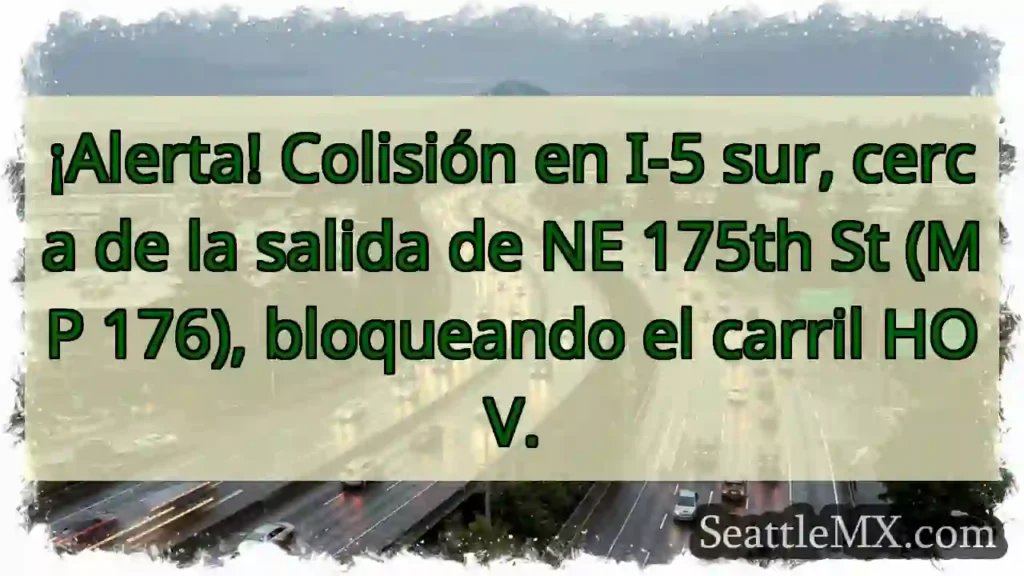 ¡Atención! I-5 Sur: Carril HOV bloqueado.